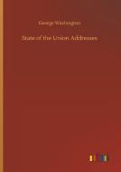 State of the Union Addresses di George Washington edito da Outlook Verlag