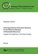 Interorganizational Information Systems for the Efficient Utilization of Renewable Resources di Sebastian Zander edito da Cuvillier Verlag