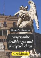 Ausgewählte Erzählungen und Kurzgeschichten - Großdruck di D. G. Ambronn edito da Books on Demand