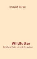Wildfutter di Christof Dörper edito da tredition