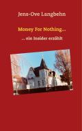 Money For Nothing... di Jens-Ove Langbehn edito da Books on Demand