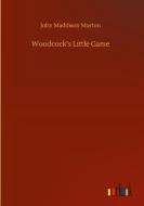 Woodcock's Little Game di John Maddison Morton edito da Outlook Verlag