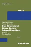 One-Dimensional Linear Singular Integral Equations di I. Gohberg, N. Krupnik edito da Birkhäuser Basel