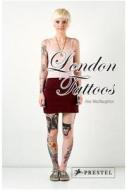 London Tattoos di Alex Macnaughton edito da Prestel