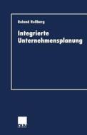 Integrierte Unternehmensplanung di Roland Rollberg edito da Deutscher Universitätsverlag