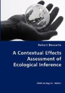 A Contextual Effects Assessment Of Ecological Inference di Robert Bossarte edito da Vdm Verlag Dr. Mueller E.k.