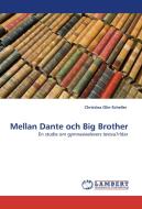 Mellan Dante och Big Brother di Christina Olin-Scheller edito da LAP Lambert Academic Publishing