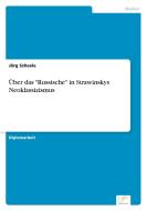 Über das "Russische" in Strawinskys Neoklassizismus di Jörg Scheele edito da Diplom.de