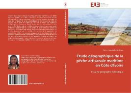 Étude géographique de la pêche artisanale maritime en Côte d'Ivoire di Celine Yolande Koffie-Bikpo edito da Editions universitaires europeennes EUE
