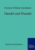 Handel und Wandel di Friedrich Wilhelm Hackländer edito da Salzwasser-Verlag GmbH