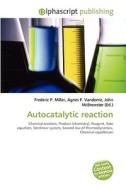 Autocatalytic Reaction di #Miller,  Frederic P. Vandome,  Agnes F. Mcbrewster,  John edito da Vdm Publishing House