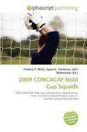 2009 Concacaf Gold Cup Squads edito da Betascript Publishing