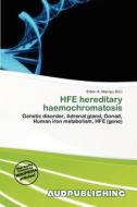 Hfe Hereditary Haemochromatosis edito da Aud Publishing