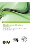 88th Regiment Indiana Infantry edito da Civ