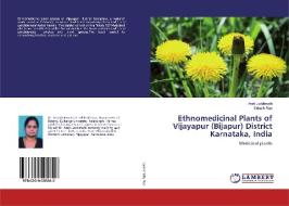 Ethnomedicinal Plants of Vijayapur (Bijapur) District Karnataka, India di Arati Laddimath, Srinath Rao edito da LAP Lambert Academic Publishing