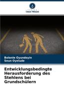 Entwicklungsherausforderung des Stehlens bei Grundschülern di Bolanle Oyundoyin, Seun Oyelude edito da Verlag Unser Wissen