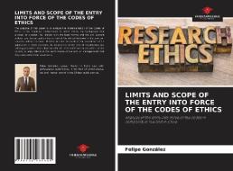 LIMITS AND SCOPE OF THE ENTRY INTO FORCE OF THE CODES OF ETHICS di Felipe González edito da Our Knowledge Publishing