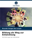 Bildung als Weg zur Entwicklung di Ricardo Vargas Del Carpio edito da Verlag Unser Wissen
