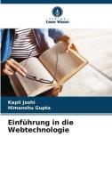 Einführung in die Webtechnologie di Kapil Joshi, Himanshu Gupta edito da Verlag Unser Wissen