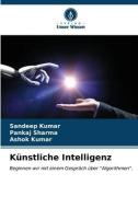 Künstliche Intelligenz di Sandeep Kumar, Pankaj Sharma, Ashok Kumar edito da Verlag Unser Wissen