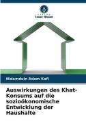 Auswirkungen des Khat-Konsums auf die sozioökonomische Entwicklung der Haushalte di Nidamduin Adam Kafi edito da Verlag Unser Wissen