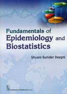 FUND EPIDEMIOLOGY AND BIOSTATISTICS (PB) di Deepti S. Sunder edito da CBS Publishers & Distributors Pvt. Ltd