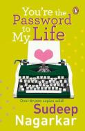 You're the Password to My Life di Sudeep Nagarkar edito da Penguin Random House India