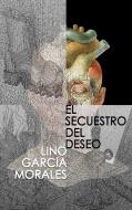 El secuestro del deseo di Lino García Morales edito da Books on Demand