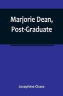 Marjorie Dean, Post-Graduate di Josephine Chase edito da ALPHA ED