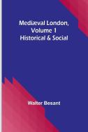 Mediæval London, Volume 1 di Walter Besant edito da Alpha Editions
