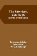 The Satyricon, Volume 02 di Petronius Arbiter edito da Alpha Editions