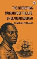 The Interesting Narrative Of The Life Of Olaudah Equiano di Olaudah Equiano edito da Double9 Books Llp
