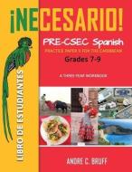 !Necesario! Pre-CSEC Spanish Grades 7-9 di Andre C Bruff edito da LMH Publishers