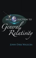 Introduction To General Relativity di Walecka John Dirk edito da World Scientific