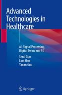 Advanced Technologies in Healthcare di Shuli Guo, Lina Han, Yanan Guo edito da SPRINGER NATURE