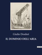 IL DOMINIO DELL'ARIA di Giulio Douhet edito da Culturea