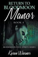 Return to Bloodmoon Manor di Karen Wiesner edito da Writers Exchange E-Publishing