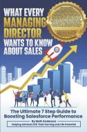 What Every Managing Director Wants to Know about Sales di Matt Anderson edito da BOOKBABY