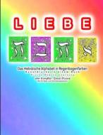 LIEBE Das Hebraische Alphabet In Regenbogenfarben Kunstdrucke In Einem Buch Divine Hebrew Learning di Grace Divine edito da Independently Published