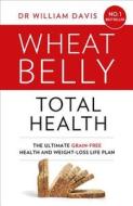 Wheat Belly Total Health di William Davis edito da Harpercollins Publishers