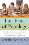 The Price of Privilege di Madeline Levine edito da HarperCollins Publishers Inc