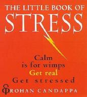 The Little Book Of Stress di Rohan Candappa edito da Ebury Publishing