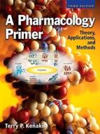 A Pharmacology Primer di Terry Kenakin edito da Elsevier Science Publishing Co Inc
