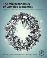 The Microeconomics of Complex Economies di Wolfram Elsner, Henning Schwardt, Torsten Heinrich edito da Elsevier LTD, Oxford