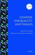 Gender, Inequality, and Wages di Francine D. Blau edito da OXFORD UNIV PR
