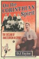 On The Corinthian Spirit di D. J. Taylor edito da Vintage Publishing