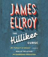 The Hilliker Curse: My Pursuit of Women di James Ellroy edito da Random House Audio Publishing Group