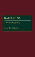 Karel Husa di Susan Hayes Hitchens edito da Greenwood Press