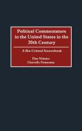 Political Commentators in the United States in the 20th Century di Dan D. Nimmo, Chevelle Newsome edito da Greenwood Press