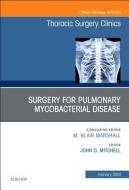 Surgery for Pulmonary Mycobacterial Disease, An Issue of Thoracic Surgery Clinics di John D. Mitchell edito da Elsevier - Health Sciences Division
